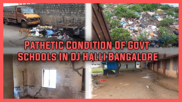 Pathetic Condition Of Govt Schools In DJ Halli Bangalore